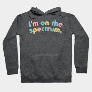 I'm On The Spectrum / Autism Aspergers Awareness Design Hoodie